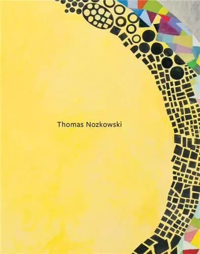 Thomas Nozkowski The Last Paintings /anglais -  NOZKOWSKI THOMAS - DAP ARTBOOK