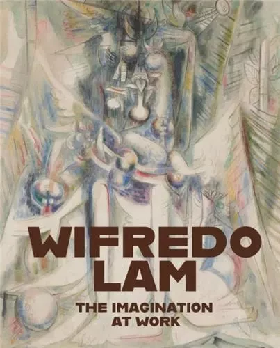 Wifredo Lam The Imagination at Work /anglais -  LAM WIFREDO - DAP ARTBOOK