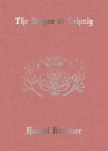 Rachel Kushner The Mayor of Leipzig /anglais -  KUSHNER RACHEL - KARMA