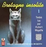 BRETAGNE INSOLITE. TEXTES LUS PAR HUBERT WAYAFFE -  CLAUDE SELLIER ET MA - LIVRE HISTOIRE