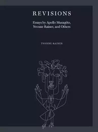 Revisions Essays by Apollo MusagEte, Yvonne Rainer, and Others /anglais