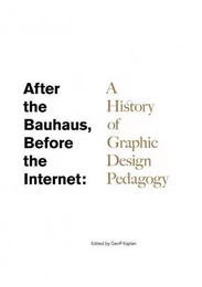 After the Bauhaus, Before the Internet /anglais