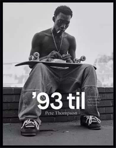 Pete Thompson '93 til : A Photographic Journey Through Skateboarding in the 1990s /anglais -  - ACC ART BOOKS