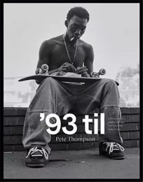 Pete Thompson '93 til : A Photographic Journey Through Skateboarding in the 1990s /anglais