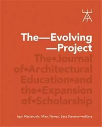 The Evolving Project - The Journal of Architectural Education /anglais