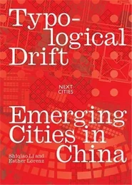 Typological Drifts : Emerging Cities in China /anglais