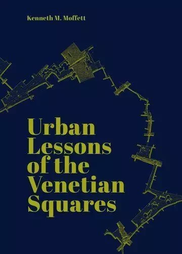 Urban Lessons of the Venetian Squares /anglais -  MOFFETT KENNETH - ACC ART BOOKS