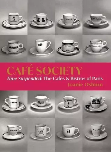 CafE Society Time Suspended, The CafEs, and Bistros of Paris /anglais -  OSBURN JOANIE - ACC ART BOOKS