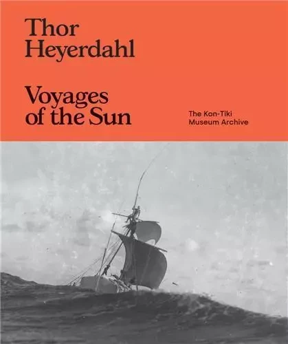 Thor Heyerdahl: Voyages of the Sun /anglais -  HEYERDAHL THOR - DAP ARTBOOK