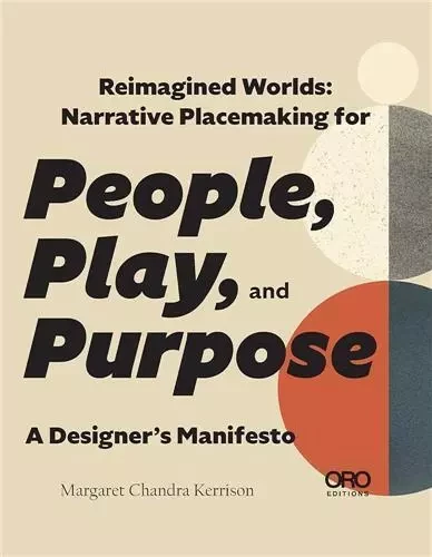 Reimagined Worlds : Narrative Placemaking for People, Play, and Purpose /anglais -  KERRISON MARGARET - ACC ART BOOKS