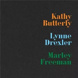 Kathy Butterly, Lynne Drexler, Marley Freeman /anglais