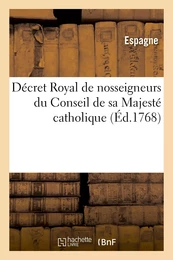 Decret Royal de nosseigneurs du Conseil de sa Majesté catholique portant injonction