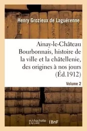 Ainay-le-Château en Bourbonnais. Volume 2