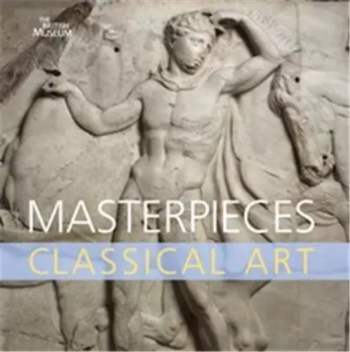 Masterpieces Classical Art /anglais -  WILLIAMS DYFRI - BRITISH MUSEUM