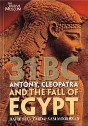 31 BC - Antony, Cleopatra and the Fall of Egypt /anglais