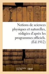 Notions de sciences physiques et naturelles, rédigées d'après les programmes officiels