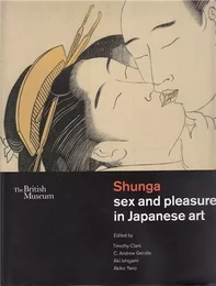 Shunga: Sex and Pleasure in Japanese Art /anglais