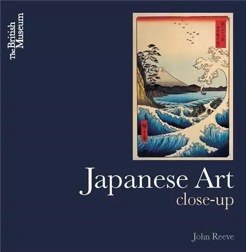 Japanese Art Close-Up /anglais -  REEVE JOHN - BRITISH MUSEUM