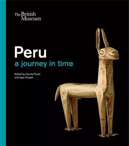 Peru a journey through time /anglais -  PARDO CECILIA - BRITISH MUSEUM