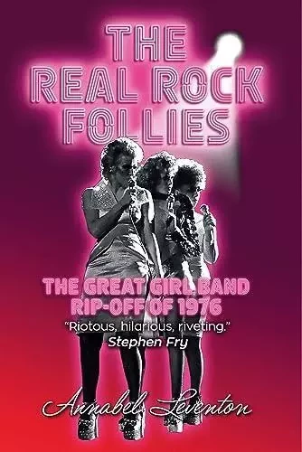 The Real Rock Follies The Great Girl Band Rip-Off of 1976 /anglais -  LEVENTON ANNABEL - ACC ART BOOKS