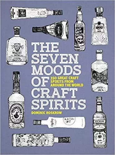 The Seven Moods of Craft Spirits: 350 Great Craft Spirits from Around the World /anglais -  ROSKROW DOMINIC - THAMES HUDSON