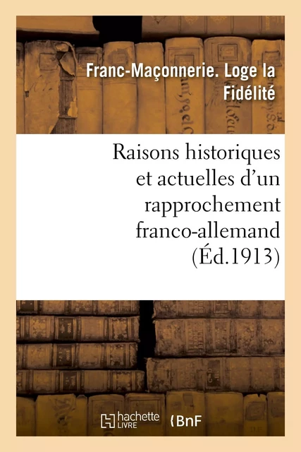 Raisons historiques et actuelles d'un rapprochement franco-allemand -  Franc-Maçonnerie - HACHETTE BNF