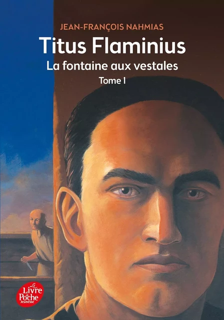 Titus Flaminius - Tome 1 - La Fontaine aux vestales - Jean-Francois Nahmias - POCHE JEUNESSE