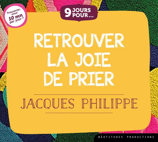 9 jours pourâ¦ Retrouver la joie de prier – CD / Livre audio - Jacques Philippe - BEATITUDES