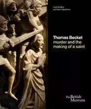 Thomas Becket murder and the making of a saint /anglais -  LLOYD DE BEER - BRITISH MUSEUM