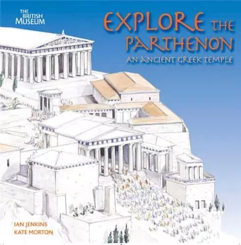 Explore the Parthenon:An Ancient Greek Temple /anglais -  JENKINS IAN - BRITISH MUSEUM