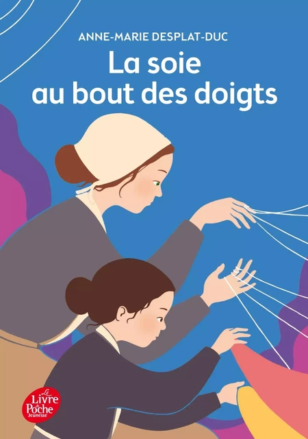 La soie au bout des doigts - Anne-Marie Desplat-Duc - POCHE JEUNESSE