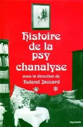 Histoire de la psychanalyse Tome I