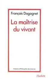 La maîtrise du vivant