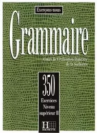 Grammaire - Les 350 Exercices + Livre de l'élève (Supérieur 2)