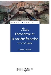 L'Etat, l'économie et la société française - XIXe - XXe siècle