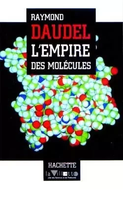 L'Empire des molécules - Raymond Daudel - HACHETTE LITT.