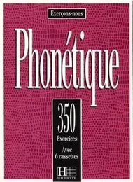 Les 350 Exercices - Phonétique - Livre de l'élève