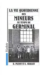 La vie quotidienne des mineurs au temps de Germinal