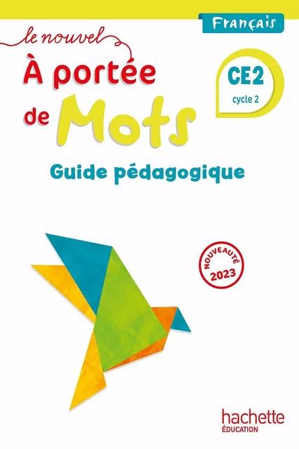 Le nouvel A portée de mots CE2 - Guide pédagogique - Ed. 2023 - Philippe Bourgouint, Eléonore Bottet - HACHETTE EDUC