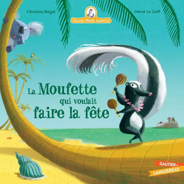 Mamie Poule raconte - La Moufette qui voulait faire la fête - Christine Beigel - GAUTIER LANGU.