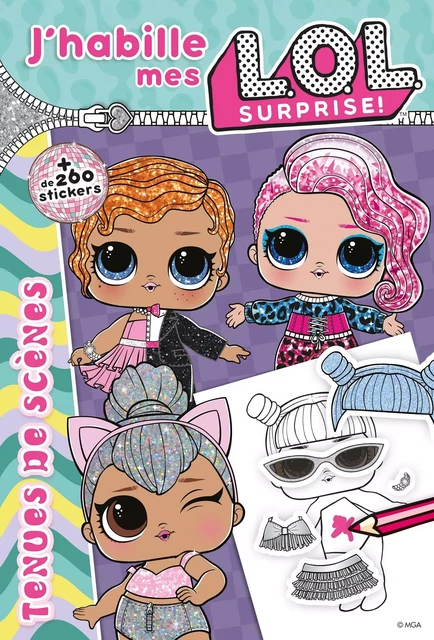 L.O.L. Surprise ! - J'habille Tenues de scènes -  MGA Entertainment - HACHETTE JEUN.