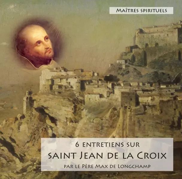 CD MP3 maître spirituel  : Saint Jean de la Croix -  Huot de Longchamp Max - PAROISSE FAMILL