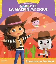 Gabby et la maison magique - Aventure au Far West