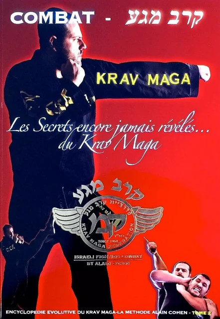 KRAV MAGA COMBAT - LES SECRETS ENCORE JAMAIS REVELES DU KRAV MAGA - Alain Cohen - KRAV MAGA