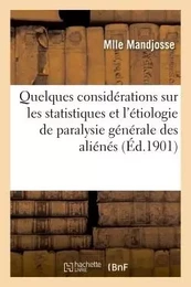 Considérations sur les statistiques et l'étiologie de la paralysie générale d'aliénés chez la femme