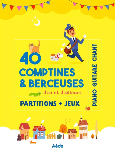 40 COMPTINES & BERCEUSES - D'ICI ET D'AILLEURS - PARTITIONS ET JEUX - PIANO, GUITARE ET CHANT. -  DIVERS AUTEURS - AED - 2MC