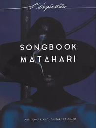 L'IMPERATRICE :  MATAHARI SONGBOOK - PIANO VOIX GUITARE