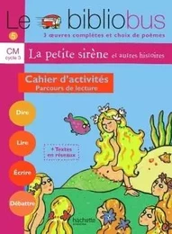 Le Bibliobus N° 5 CM - La Petite Sirène - Cahier d'activités - Ed.2004