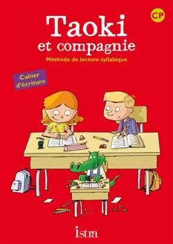 Taoki et compagnie CP - Cahier d'écriture - Edition 2010 - Angélique Le Van Gong, Isabelle Carlier - ISTRA