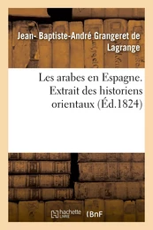 Les arabes en Espagne. Extrait des historiens orientaux